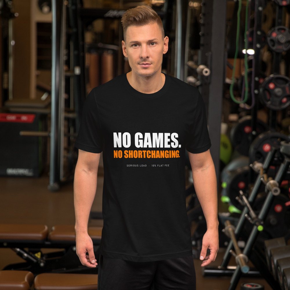 Serious Load No Games Tee
