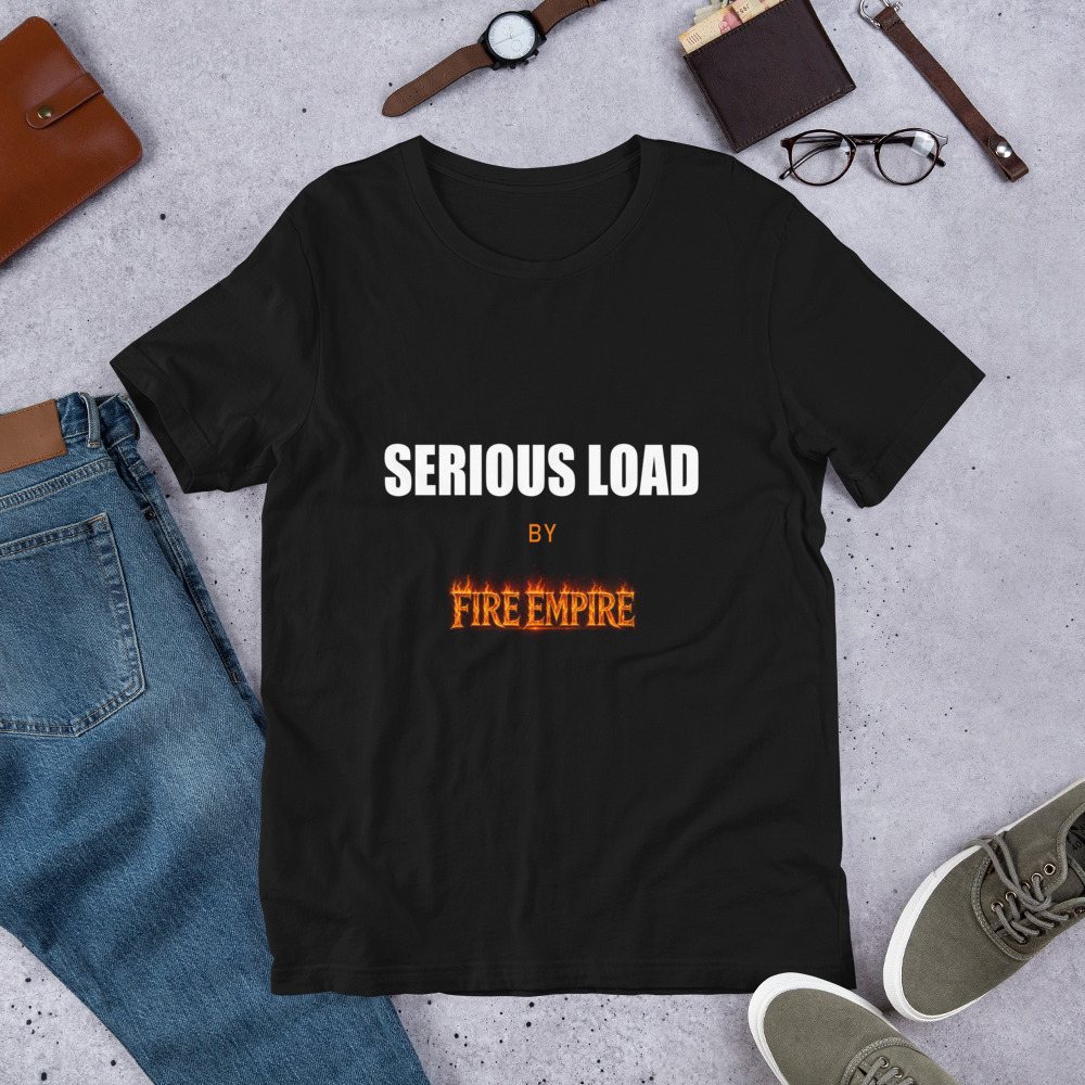Serious Load By Fire Empire Tee Front